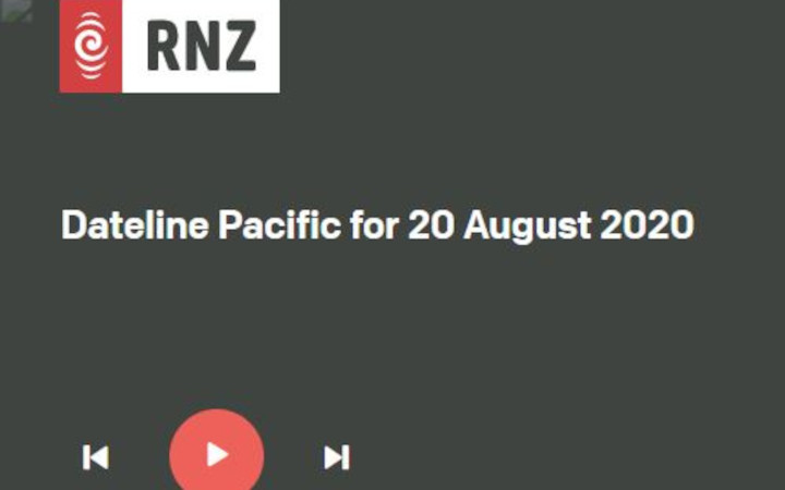 RNZ Podcast: Dateline Pacific for 20 August 2020 (from 8:58)