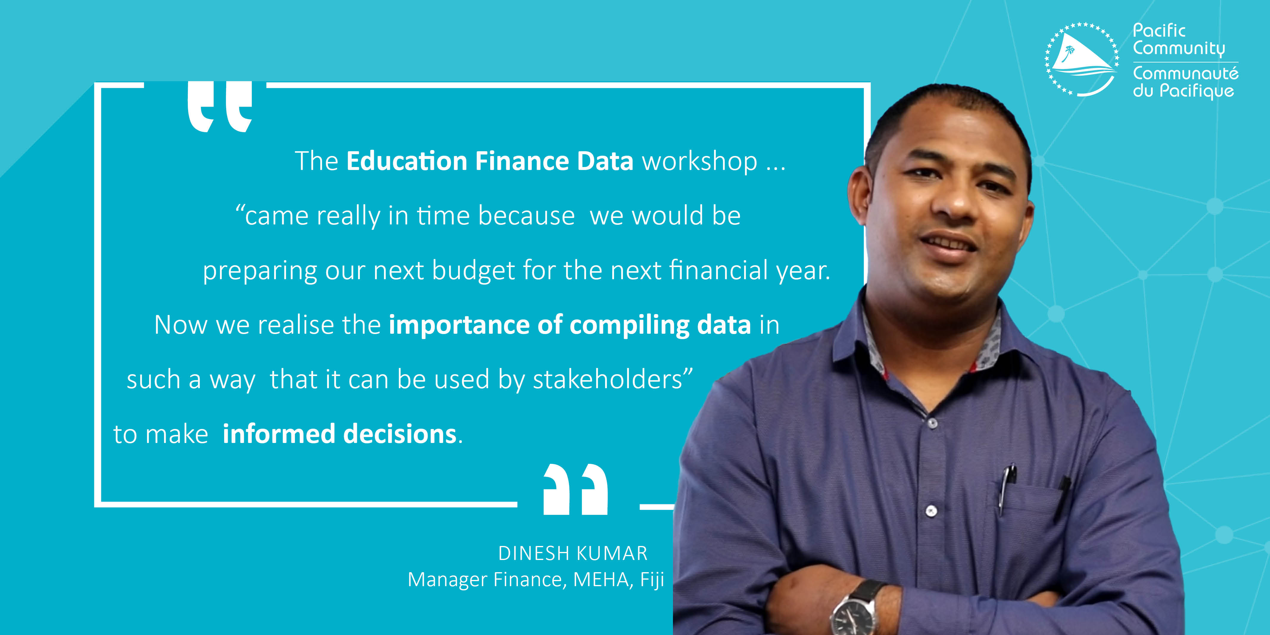 Dinesh Kumar, Manager Finance, Meha, Fiji