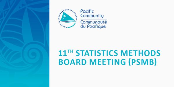 11th Pacific Statistics Methods Board Meeting (PSMB)
