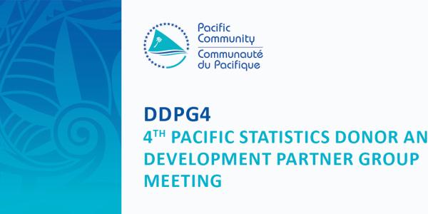 4TH Pacific Statistics Donor and Development Partner Group (DDPG) Meeting