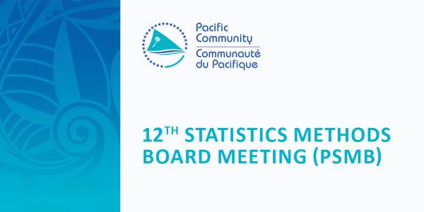 12th Pacific Statistics Methods Board Meeting (PSMB)