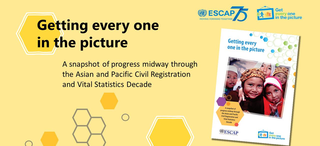 Launch of Getting Every One in the Picture - a snapshot of progress midway through the Asian and Pacific Civil Registration and Vital Statistics Decade